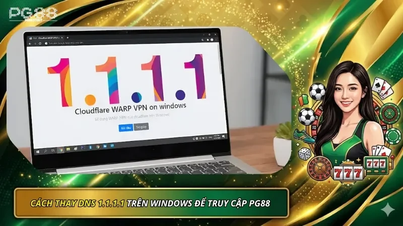 Cách thay DNS 1.1.1.1 trên Windows