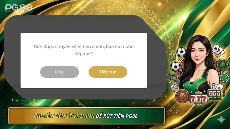 Chuyển tiền trong ví sản phẩm về ví chính để rút tiền PG88