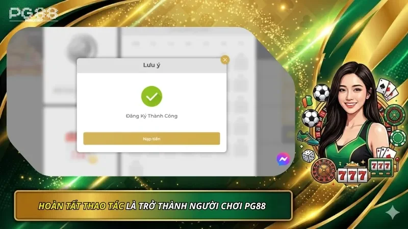 Sau khi đã hoàn tất thao tác, bạn đã chính thức trở thành người chơi của PG88