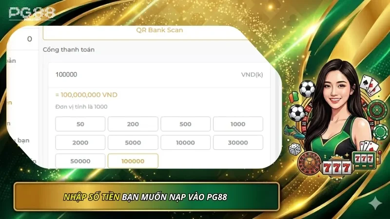 Nhập số tiền bạn muốn nạp vào nhà cái PG88