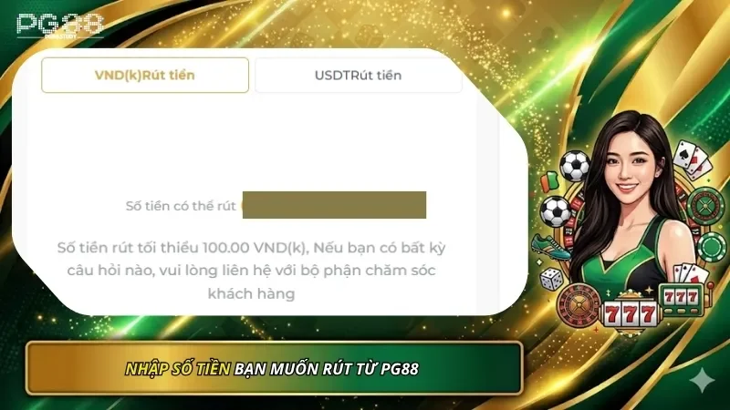 Nhập số tiền bạn muốn rút từ PG88